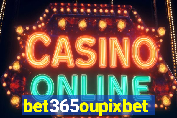 bet365oupixbet