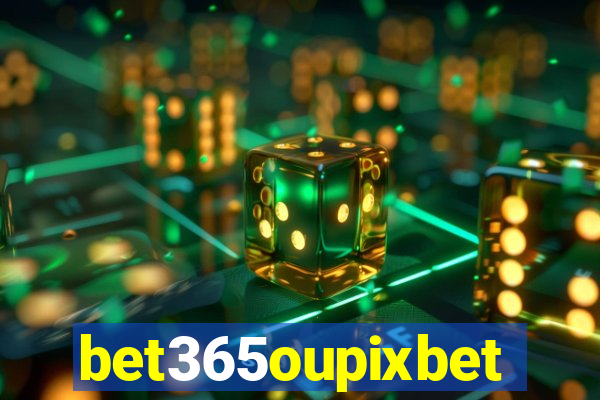 bet365oupixbet