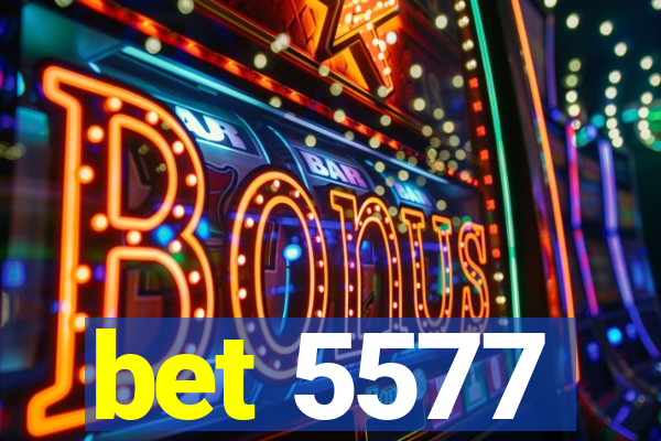 bet 5577