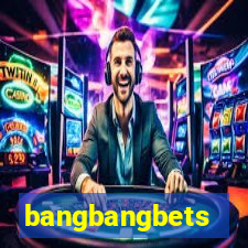 bangbangbets