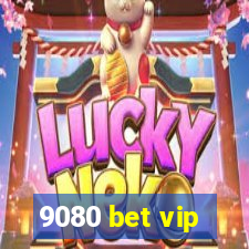 9080 bet vip