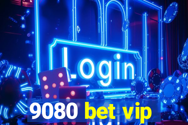 9080 bet vip