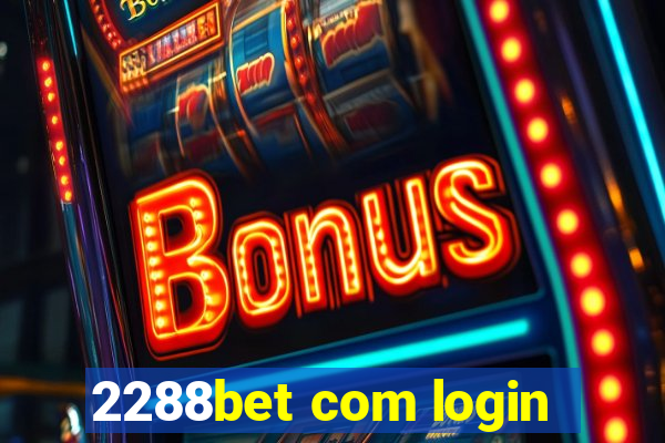 2288bet com login