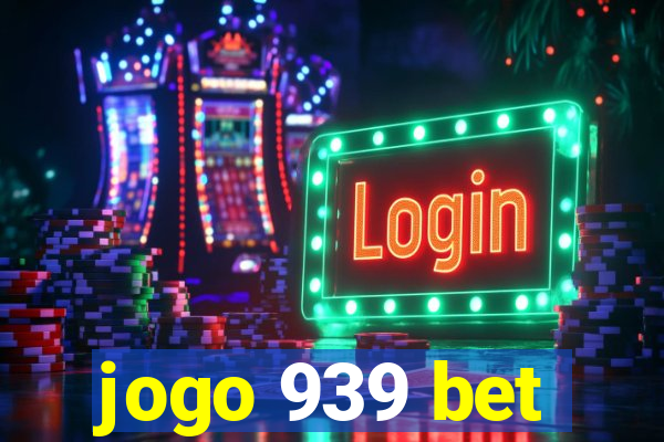 jogo 939 bet