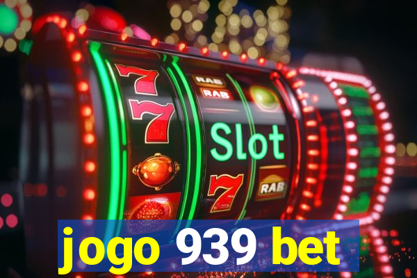 jogo 939 bet