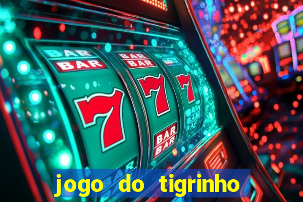 jogo do tigrinho de r$ 1