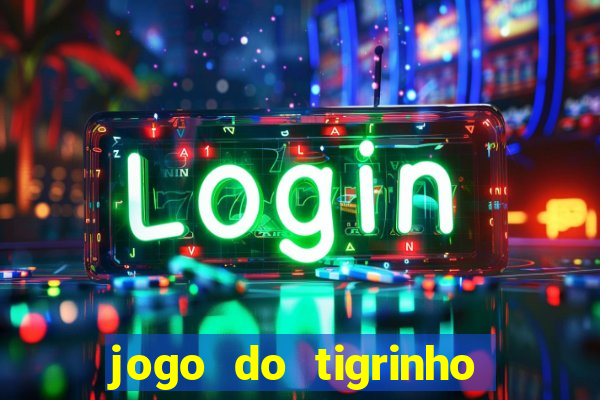 jogo do tigrinho de r$ 1