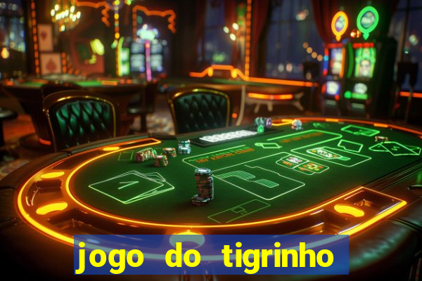 jogo do tigrinho de r$ 1