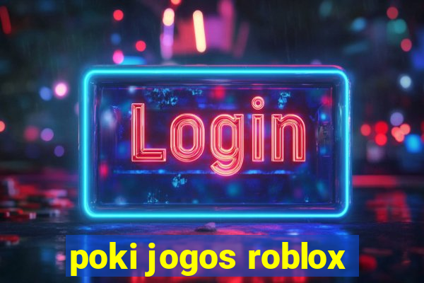 poki jogos roblox