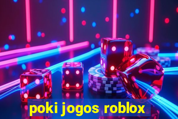 poki jogos roblox