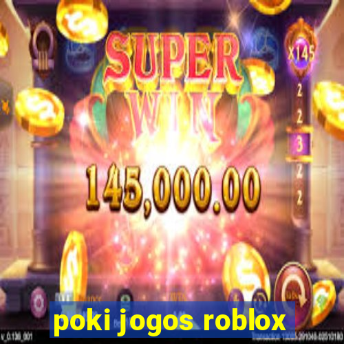 poki jogos roblox