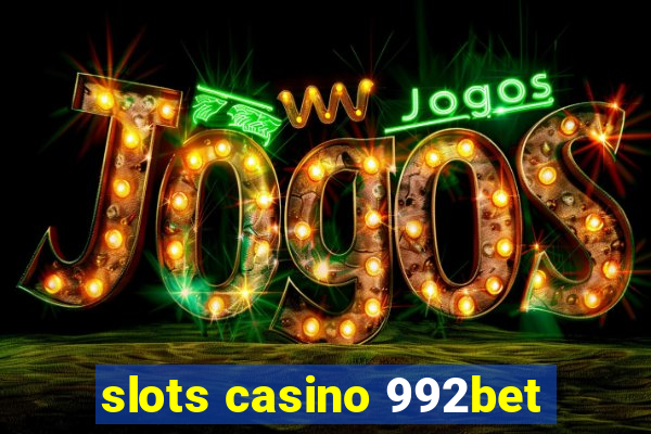 slots casino 992bet