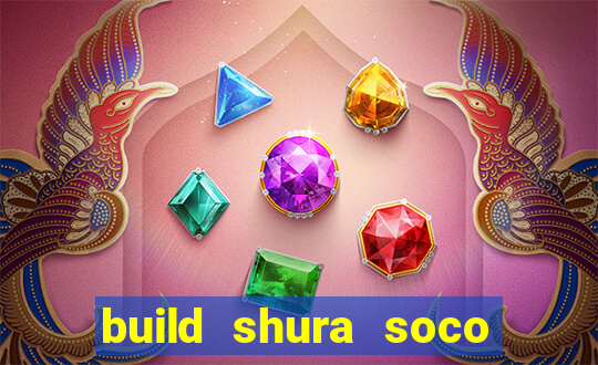 build shura soco furac o