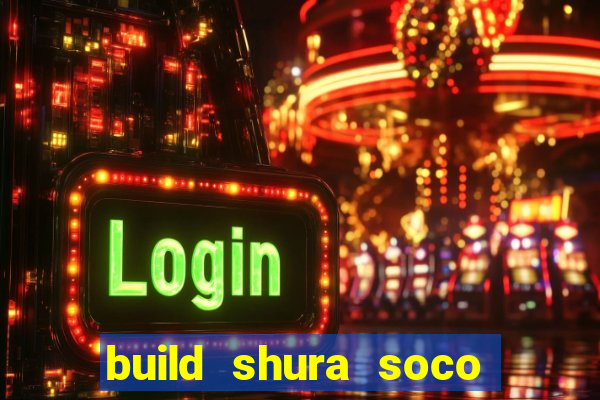 build shura soco furac o