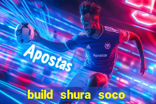 build shura soco furac o