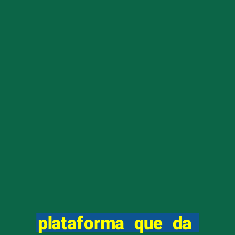 plataforma que da dinheiro pra jogar