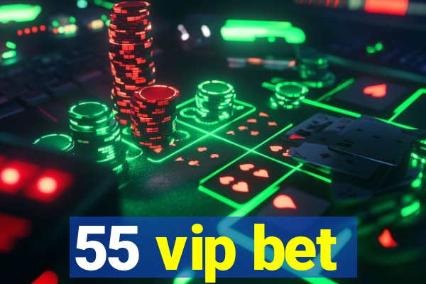 55 vip bet