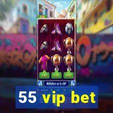 55 vip bet