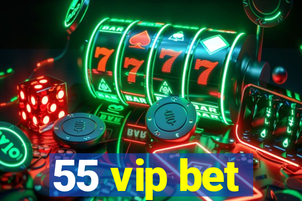 55 vip bet