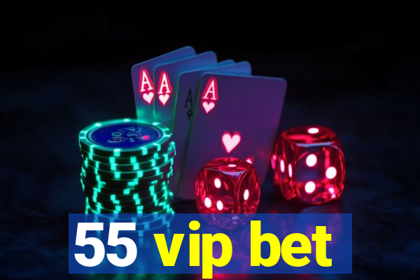 55 vip bet