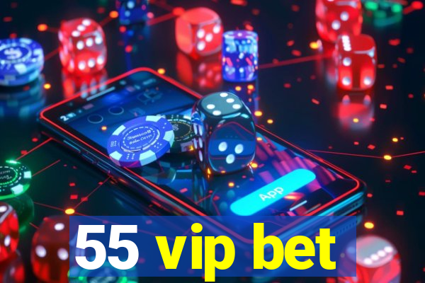 55 vip bet