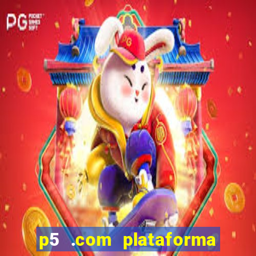 p5 .com plataforma de jogos