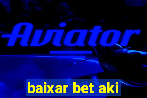 baixar bet aki