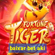 baixar bet aki