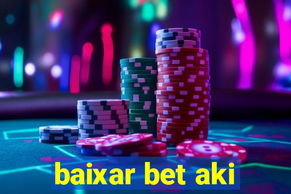 baixar bet aki