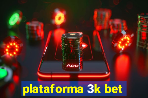 plataforma 3k bet