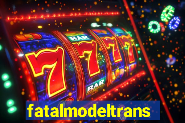 fatalmodeltrans