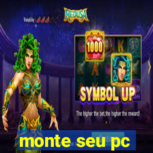 monte seu pc