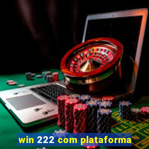 win 222 com plataforma