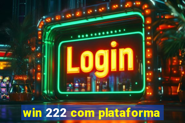 win 222 com plataforma