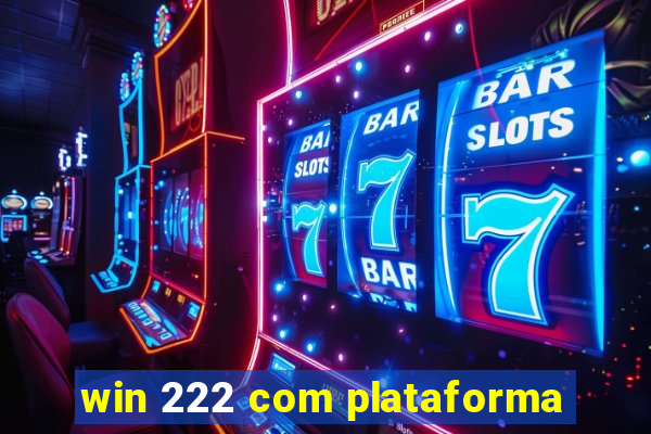 win 222 com plataforma