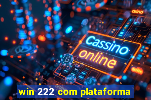 win 222 com plataforma