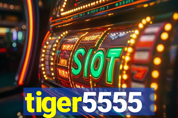 tiger5555