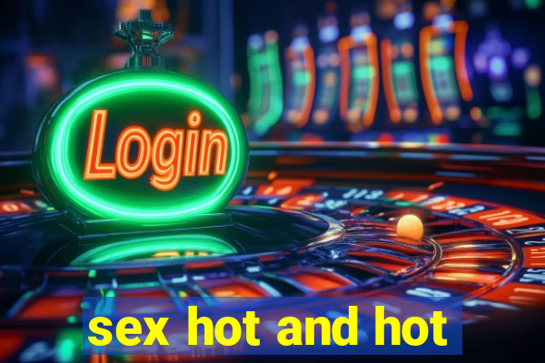 sex hot and hot