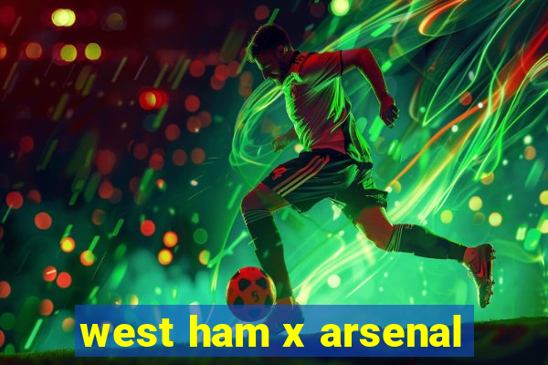 west ham x arsenal