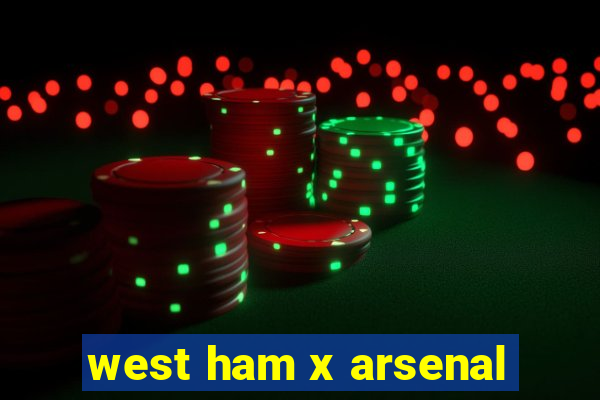 west ham x arsenal