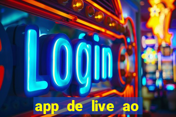 app de live ao vivo 18