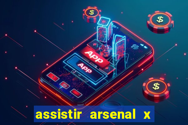 assistir arsenal x barcelona ao vivo hd