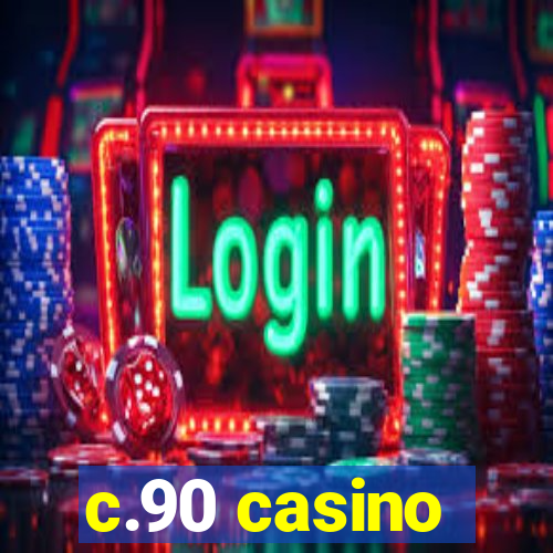 c.90 casino