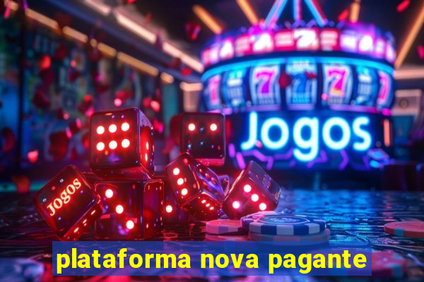 plataforma nova pagante