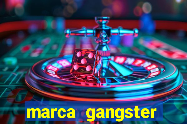 marca gangster significado marca gangster é boa