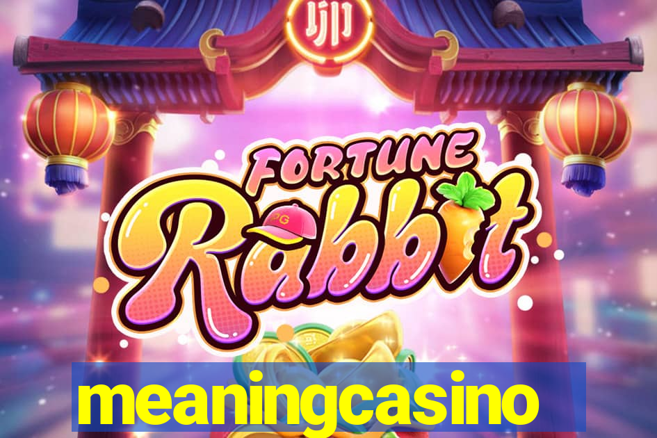 meaningcasino