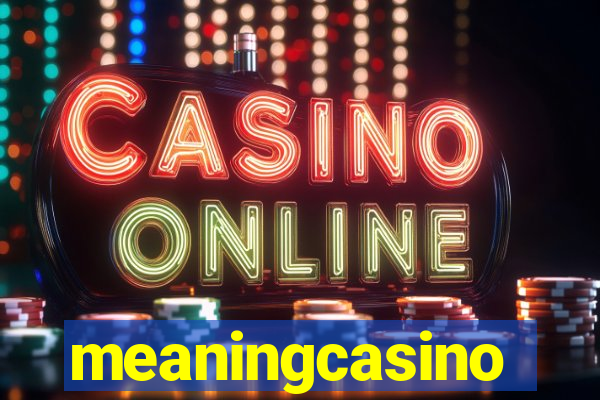 meaningcasino