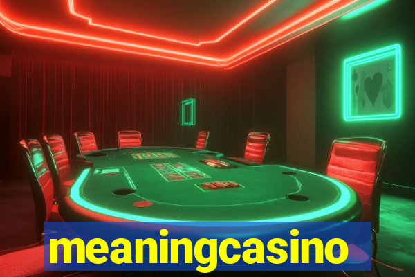 meaningcasino