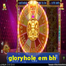 gloryhole em bh