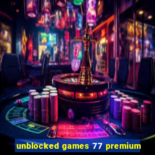 unblocked games 77 premium